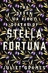 The Seven or Eight Deaths of Stella Fortuna by Juliet Grames