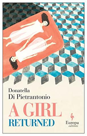 A Girl Returned by Donatella Di Pietrantonio