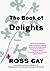 The Book of Delights by Ross Gay