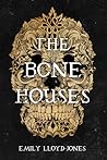 The Bone Houses by Emily Lloyd-Jones