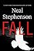 Fall; or, Dodge in Hell (Crypto, #3) by Neal Stephenson