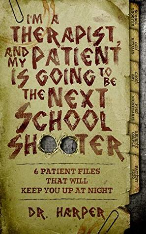 I'm a Therapist, and My Patient is Going to be the Next Schoo... by Dr. Harper