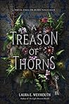 A Treason of Thorns by Laura E. Weymouth