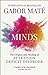 Scattered Minds by Gabor Maté
