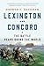 Lexington and Concord: The Battle Heard Round the World