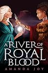 A River of Royal Blood by Amanda  Joy