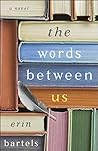 The Words Between Us by Erin Bartels