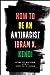 How to Be an Antiracist by Ibram X. Kendi