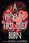 A Phoenix First Must Burn by Patrice Caldwell