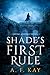 Shade's First Rule by A.F. Kay