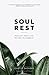 Soul Rest: Reclaim Your Life. Return to Sabbath.