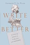 Write Better by Andrew T. Le Peau