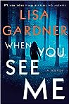 When You See Me by Lisa Gardner