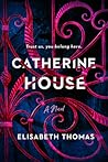 Catherine House by Elisabeth    Thomas