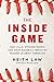 The Inside Game: Bad Calls, Strange Moves, and What Baseball Behavior Teaches Us About Ourselves