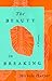 The Beauty in Breaking by Michele Harper