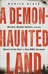 A Demon-Haunted Land: Witches, Wonder Doctors, and the Ghosts of the Past in Post-WWII Germany