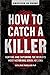 How to Catch a Killer: Hunt...