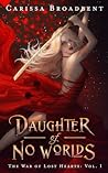 Book cover for Daughter of No Worlds (The War of Lost Hearts, #1)