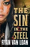 The Sin in the Steel by Ryan Van Loan