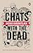 Chats with the Dead