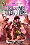 Tristan Strong Destroys the World by Kwame Mbalia