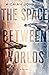 The Space Between Worlds (The Space Between Worlds, #1)