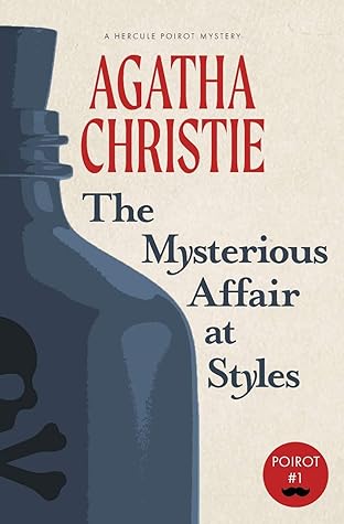 The Mysterious Affair at Styles (Hercule Poirot, #1)