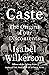 Caste: The Origins of Our Discontents