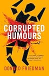 Corrupted Humours, A Novel by Donald Friedman