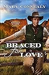 Braced for Love by Mary Connealy