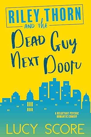 Riley Thorn and the Dead Guy Next Door (Riley Thorn, #1)