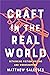 Craft in the Real World: Rethinking Fiction Writing and Workshopping