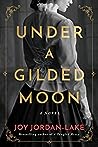 Under a Gilded Moon by Joy Jordan-Lake