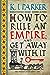 How to Rule an Empire and Get Away with It (The Siege, #2)