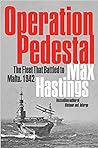 Operation Pedestal: The Fleet That Battled to Malta, 1942