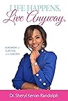 Book cover for Life Happens. Live Anyway: A Memoir of Survival and Success
