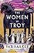 The Women of Troy (Women of Troy, #2)