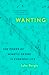 Wanting: The Power of Mimetic Desire in Everyday Life