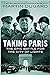 Taking Paris: The Epic Battle for the City of Lights