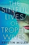 The Sinful Lives of Trophy Wives by Kristin Miller