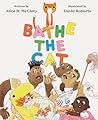 Bathe the Cat by Alice B. McGinty