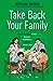 Take Back Your Family: From...