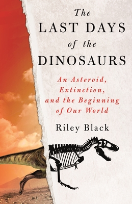 The Last Days of the Dinosaurs by Riley Black