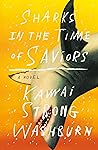 Sharks in the Time of Saviors by Kawai Strong Washburn