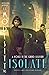 Isolate (The Grand Illusion, #1)