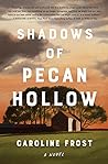 Shadows of Pecan Hollow by Caroline   Frost