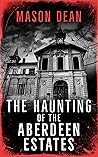 The Haunting of the Aberdeen Estates