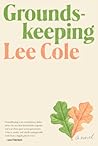 Groundskeeping by Lee Cole