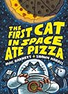 The First Cat in Space Ate Pizza by Mac Barnett